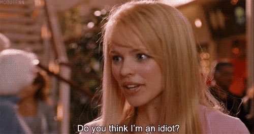 do-you-think-i-am-an-idiot-blonde-regina-george-hot-angry-gif.gif
