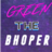 GreEnTheBhopeR